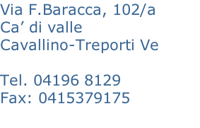 Via F.Baracca, 102/a Ca’ di valle Cavallino-Treporti Ve  Tel. 04196 8129  Fax: 0415379175